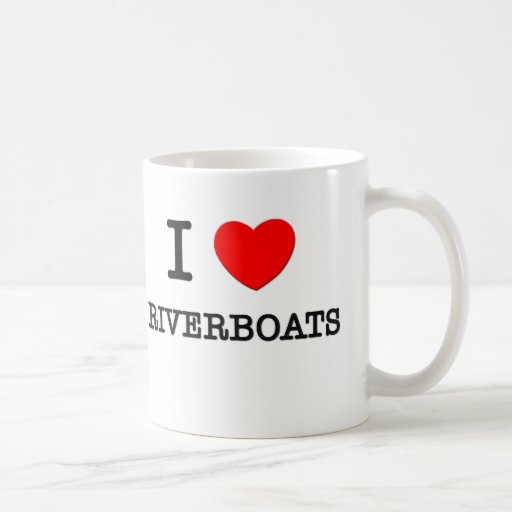 I Love Riverboats Mugs