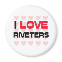 I LOVE RIVETERS magnets by professions I LOVE RIVETERS magnets