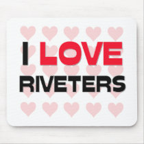 I LOVE RIVETERS mousepads