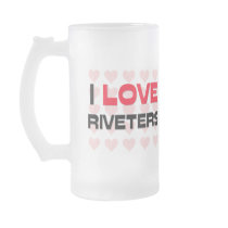 I LOVE RIVETERS mugs by professions I LOVE RIVETERS mugs