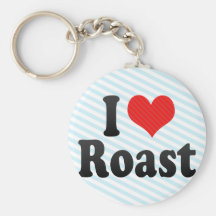 I Love Roast Keychains