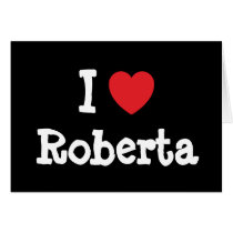 I love Roberta heart T-Shirt cards by funnycustomtshirts I love Roberta heart T-Shirt cards