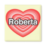 I love Roberta. I love you Roberta. Heart Refrigerator Magnets