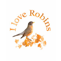 I Love Robins t-shirts by TLArnold I Love Robins t-shirts