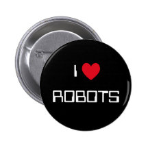 I Love Robots Pinback Button