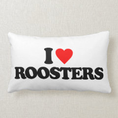 I LOVE ROOSTERS PILLOW