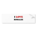 I Love Rosalie Bumper Sticker
