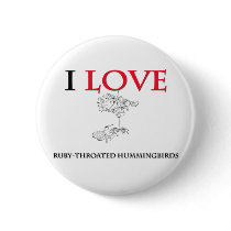 I Love Ruby-Throated Hummingbirds buttons