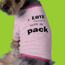 I Love Running with my Pack Pet Shirt pet clothing