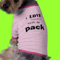 I Love Running with my Pack Pet Shirt pet clothing by shawke123 I Love Running with my Pack Pet Shirt pet clothing