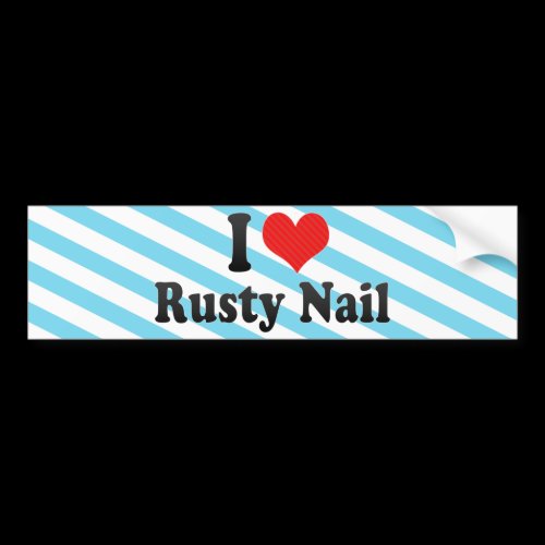 I Love Rusty Nail Bumper Sticker