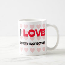 I LOVE SAFETY INSPECTORS COFFEE MUG