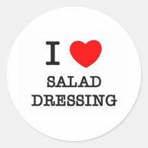 I Love Salad Dressing Round Sticker