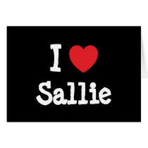 I love Sallie heart T-Shirt Greeting Cards