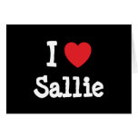 I love Sallie heart T-Shirt Greeting Cards