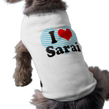 I love Sarai Pet Shirt