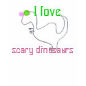 I love scary dinosaurs! t-shirts