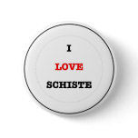 I LOVE SCHISTE buttons