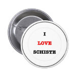 I LOVE SCHISTE BUTTON