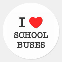 I Love School Buses Round Sticker