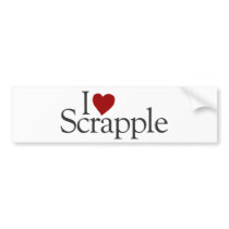 I Love Scrapple bumper stickers by worldsfair I Love Scrapple bumper stickers