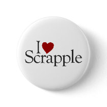 I Love Scrapple buttons by worldsfair I Love Scrapple buttons