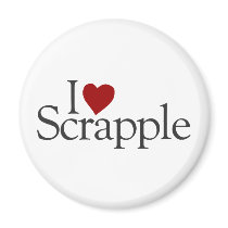 I Love Scrapple magnets by worldsfair I Love Scrapple magnets