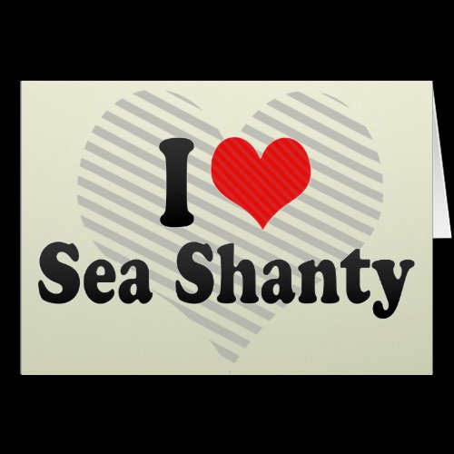 I Love Sea Shanty Cards