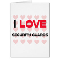 I LOVE SECURITY GUARDS cards by professions I LOVE SECURITY GUARDS cards