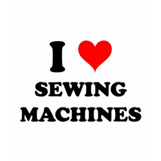 I Love Sewing Machines shirt