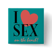 I LOVE SEX on the beach! buttons