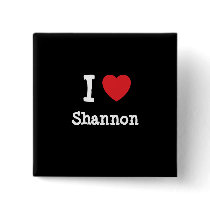 I love Shannon heart custom personalized buttons