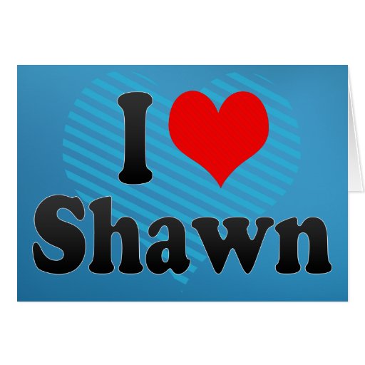 I love Shawn Card