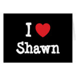 I love Shawn heart T-Shirt Card