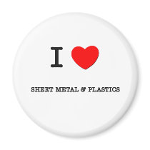 I Love SHEET METAL & PLASTICS magnets by ilovemyshirt I Love SHEET METAL & PLASTICS magnets