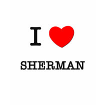 I Love Sherman t-shirts