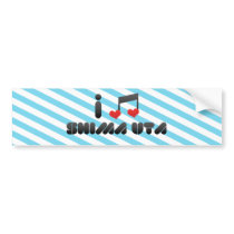 I Love Shima Uta Bumper Stickers