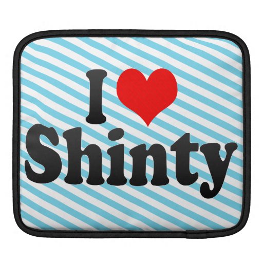 I love Shinty Sleeve For iPads