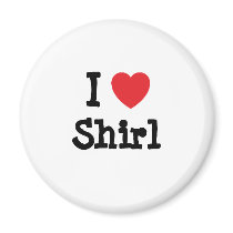 I love Shirl heart T-Shirt magnets by funnycustomtshirts I love Shirl heart T-Shirt magnets