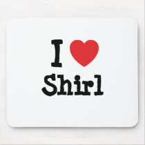 I love Shirl heart T-Shirt mousepads by funnycustomtshirts I love Shirl heart T-Shirt mousepads