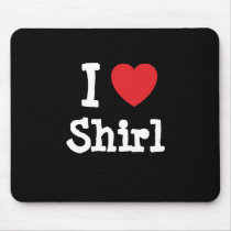 I love Shirl heart T-Shirt mousepads by funnycustomtshirts I love Shirl heart T-Shirt mousepads