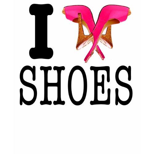 I love shoes shirt