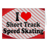 I love Short Track Speed Skating Greeting Cards