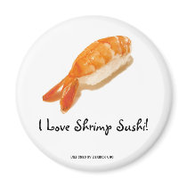 I Love Shrimp Sushi! Magnet by designercho I Love Shrimp Sushi! Magnet