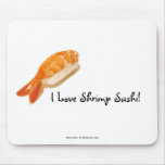 I Love Shrimp Sushi! Mousepad