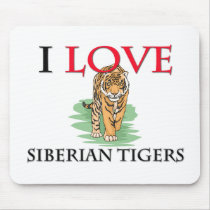 I Love Siberian Tigers mousepads by tshirtshirts I Love Siberian Tigers mousepads