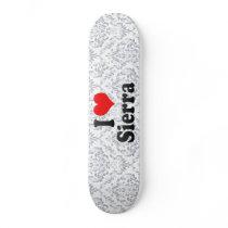 I love Sierra Skate Boards