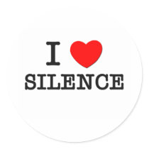 I Love Silence Round Stickers