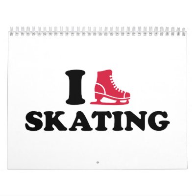 I love Skating Wall Calendar I love Skating Wall Calendar