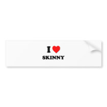 I love Skinny Bumper Sticker